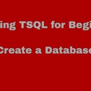 Learning TSQL For Beginners Create A Database