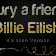 Billie Eilish Bury A Friend Karaoke Version