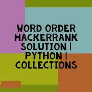 Word Order HACKERRANK SOLUTION PYTHON COLLECTIONS