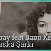 Esmeray Feat Banu Kırbağ Bir Başka Şarkı