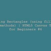 Drawing Rectangles Using Fill And Stroke Methods HTML5 Canvas Tutorial For Beginners 6