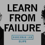 How To Use Failure For Change Growth Josh Waitzkin Dr Andrew Huberman