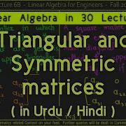 Upper Triangular And Lower Triangular Matrix In Urdu Hindi Symmetric Matrices Lec 6B