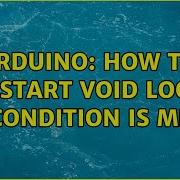 Arduino How To Restart Void Loop If Condition Is Met 2 Solutions