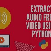 Extract Audio From Video Using Python Audio Converter Editor Python