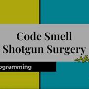 Clean Code Series Code Smell Shotgun Surgery Simple Programming