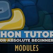 Python Tutorial For ABSOLUTE Beginners Modules In Python Episode 28