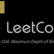25 Leetcode 104 Maximum Depth Of Binary Tree JAVA