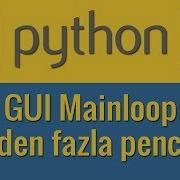 Python 23 GUI Çoklu Pencereler Ile çalışmak Mainloop