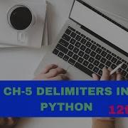 CH 5 DELIMITERS IN PYTHON