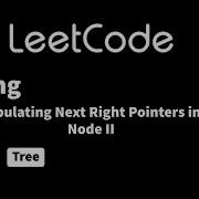 LeetCode 117 Populating Next Right Pointers In Each Node II