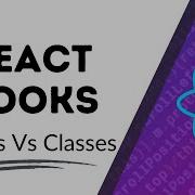 React Hooks Introduction React Hooks Versus Classes ReactJS Tutorial