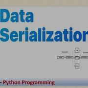 Serialization And De Serialization Of Python ObjectsSERIALIZETION