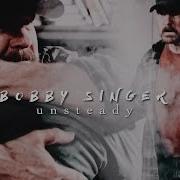 Bobby Singer Unsteady