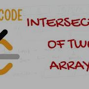 Leetcode Intersection Of Two Arrays Solution With Complete Explanation