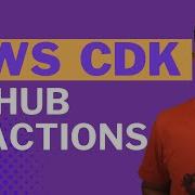 AWS CDK GitHub Actions Getting Started AWS CDK SERIES