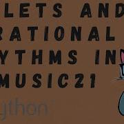 Creating Complex Rhythms With Tuplets In Music21 For Python