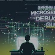 Spring Boot Microservices необходимое руководство по отладке