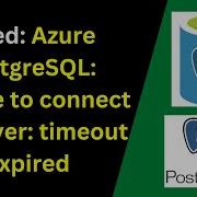 122 Azure PostgreSQL Error Unable To Connect To Server Timeout Expired In Pgadmin And Psql 2024