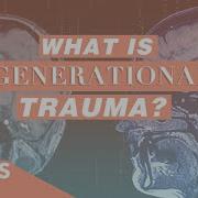 What Is Generational Trauma Overcoming Traumatic Experiences DeepDives