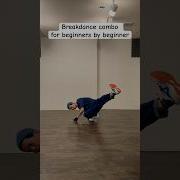 Breakdance Combo For Beginners By Beginner Beginner Breaking Dance Combo