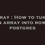 Array How To Turn A Json Array Into Rows In Postgres