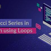 Fibonacci Series In Python Using Loops