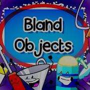 Bland Objects Intro