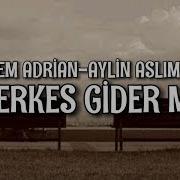Cem Adrian Aylin Aslım Herkes Gider Mi Lyrics