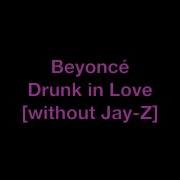 Beyoncé Drunk In Love Without Jay Z