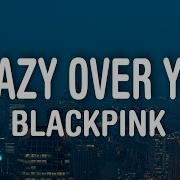 BLACKPINK Crazy Over You Lyrics