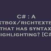 C A Textbox Richtextbox That Has Syntax Highlighting C