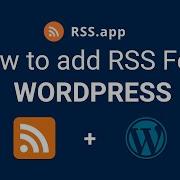 How To Add An RSS Feed To Your WordPress Site