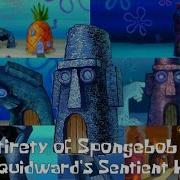 The Entirety Of Spongebob But Its Only Squidward S Sentient House