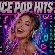 Pop Dance Hits 2026 Vol 5 Summer Dance Pop Vibes Happy