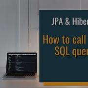 How To Call Native SQL Queries With JPA And Hibernate