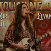 Dert Bir Değil Elvan Elvan Anatolian Melodies Bu Türkü Herkesi Neden Ağlatıyor