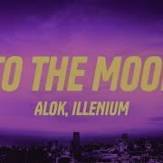 Alok ILLENIUM To The Moon Lyrics