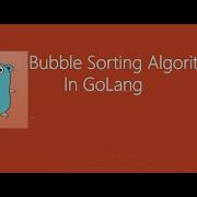 Bubble Sort Algorithm Golang Bubble Sorting GoLang Golang Algorithm