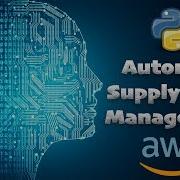 How I Automated A Supply Chain With Machine Learning AWS And Python