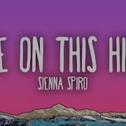 SIENNA SPIRO Die On This Hill