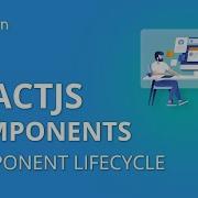 Жизненный цикл компонента ReactJS Учебное пособие по ReactJS для начинающих Обучение ReactJS