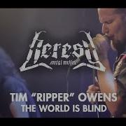 Tim Ripper Owens The World Is Blind Heresy Videoclips