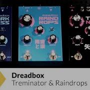 Dreadbox Treminator Raindrops Effects Pedals Unveiled In Full NAMM 2022
