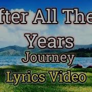 After All These Years Journey Lyrics Video
