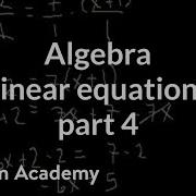 Algebra Linear Equations 4 Linear Equations Algebra I Khan Academy