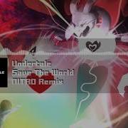 Undertale Save The World NITRO Remix