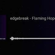 Edgebreak Flaming Hopes