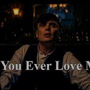 Did You Ever Love Me Multifandom