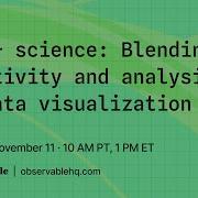 Art Science Blending Creativity And Analysis In Data Visualization Observable Webinar